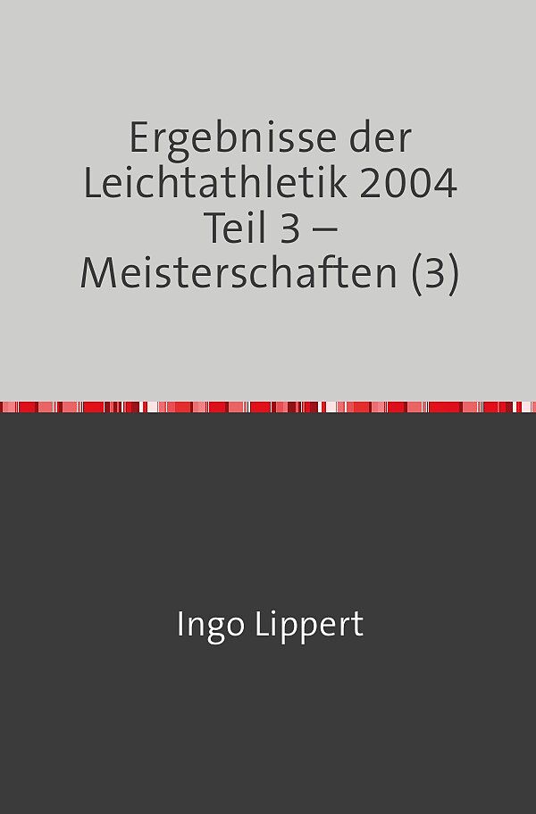 Ergebnisse der Leichtathletik 2004 Teil 3  Meisterschaften (3)