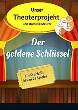 E-Book (epub) Unser Theaterprojekt, Band 9 - Der goldene Schlüssel von Dominik Meurer