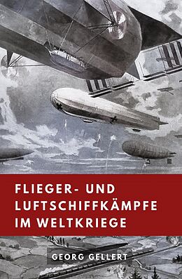 E-Book (epub) Flieger- und Luftschiffkämpfe im Weltkriege von Georg Gellert