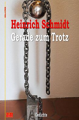 Kartonierter Einband Gill-Lyrik / Gerade zum Trotz von Heinrich Schmidt