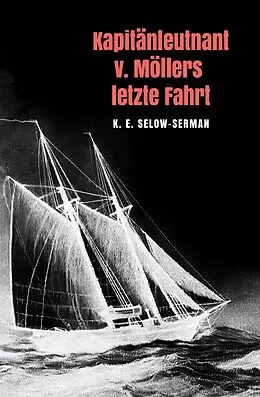 E-Book (epub) Kapitänleutnant v. Möllers letzte Fahrt von K. E. Selow-Serman