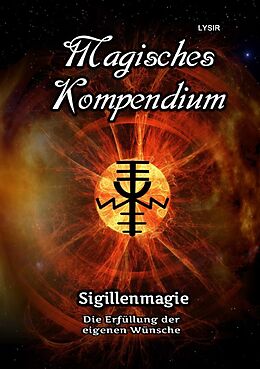 Kartonierter Einband MAGISCHES KOMPENDIUM / Magisches Kompendium - Sigillenmagie von Frater Lysir