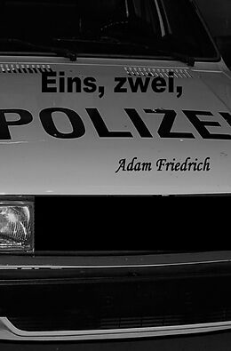 Kartonierter Einband Eins, zwei, Polizei von Adam Friedrich