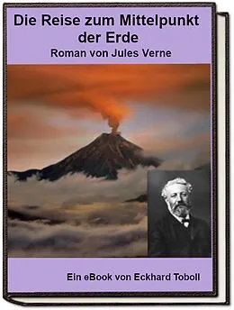 E-Book (epub) Die Reise zum Mittelpunkt der Erde von Eckhard Toboll