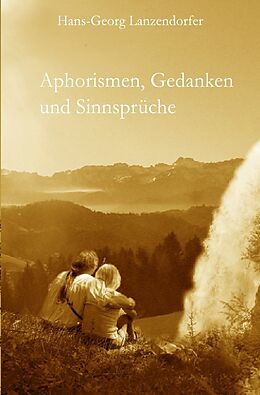 Kartonierter Einband Aphorismen, Gedanken und Sinnsprüche von Hans-Georg Lanzendorfer