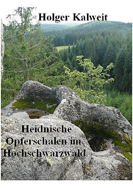 Kartonierter Einband Heidnische Opferschalen im Hochschwarzwald von Holger Kalweit