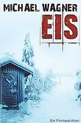 Kartonierter Einband Eis  Ein Finnland-Krimi von Michael Wagner