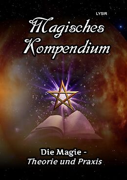 Kartonierter Einband MAGISCHES KOMPENDIUM / Magisches Kompendium - Die Magie - Theorie und Praxis von Frater Lysir