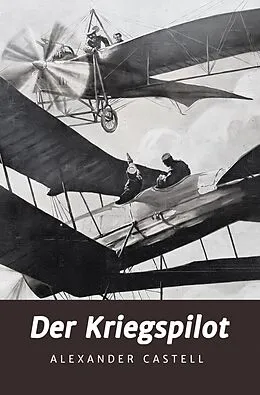 E-Book (epub) Der Kriegspilot von Alexander Castell