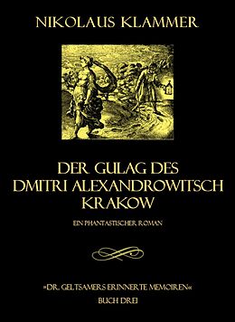 E-Book (epub) Dr. Geltsamers erinnerte Memoiren - Teil 3 von Nikolaus Klammer
