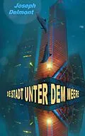 E-Book (epub) Die Stadt unter dem Meere (Roman) von Joseph Delmont