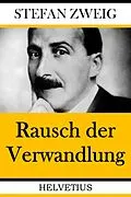 E-Book (epub) Rausch der Verwandlung von Stefan Zweig