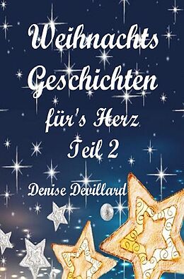 Kartonierter Einband Weihnachtsgeschichten fürs Herz / Weihnachtsgeschichten fürs Herz Teil II von Denise Devillard