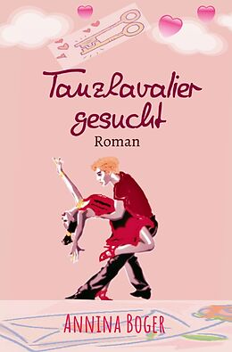 Kartonierter Einband Annina Boger Romance Liebesromane / Tanzkavalier gesucht von Annina Boger