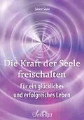 E-Book (epub) Die Kraft der Seele freischalten von Sabine Skala