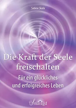 E-Book (epub) Die Kraft der Seele freischalten von Sabine Skala