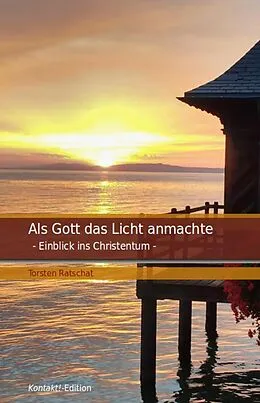 E-Book (epub) Als Gott das Licht anmachte von Torsten Ratschat