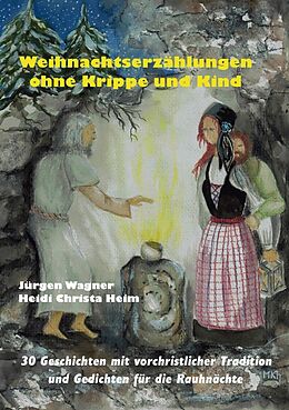 Kartonierter Einband Weihnachtserzählungen ohne Krippe und Kind von Jürgen Wagner, Heidi Christa Heim