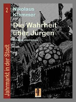 E-Book (epub) Die Wahrheit über Jürgen von Nikolaus Klammer
