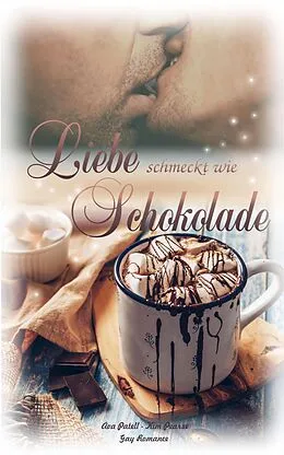 E-Book (epub) Liebe schmeckt wie Schokolade von Ava Patell, Kim Pearse