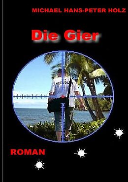 Kartonierter Einband Die Gier von Michael Holz