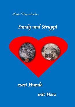 Kartonierter Einband Sandy und Struppi - zwei Hunde mit Herz von Antje Hagenlocher