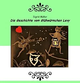 E-Book (epub) Die Geschichte vom Glühwürmchen Levy von Sigrid Müller