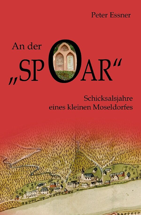 An der Spoar - Schicksalsjahre eines kleinen Moseldorfes