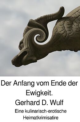 Kartonierter Einband Der Anfang vom Ende der Ewigkeit. von Gerhard D. Wulf