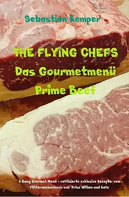 E-Book (epub) THE FLYING CHEFS Das Gourmetmenü Prime Beef von Sebastian Kemper