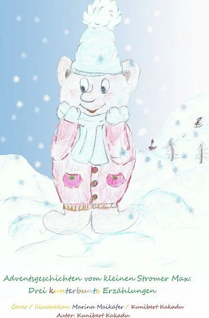 Adventsgeschichten vom kleinen Stromer Max: Drei kunterbunte Erzählungen