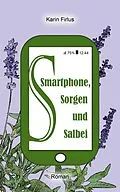 E-Book (epub) Smartphone, Sorgen und Salbei von Karin Firlus
