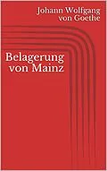 E-Book (epub) Belagerung von Mainz von Johann Wolfgang von Goethe