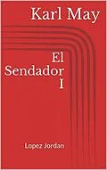 E-Book (epub) El Sendador I. Lopez Jordan von Karl May