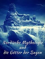 E-Book (epub) Nordische Mythologie und die Götter der Sagen: Die schönsten nordischen Sagen von Therese Dahn, Felix Dahn