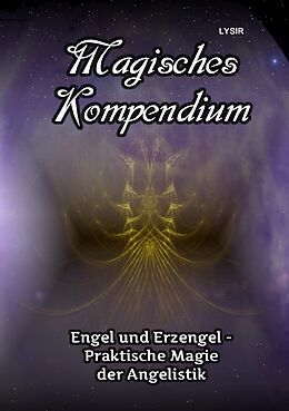 Kartonierter Einband MAGISCHES KOMPENDIUM / Magisches Kompendium - Engel und Erzengel - Praktische Magie der Angelistik von Frater Lysir