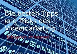 E-Book (epub) Die besten Tipps und Tricks des Videomarketing von Tom Winter