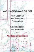 E-Book (epub) Von Bremerhaven bis Kiel von Wolfgang Max Reich