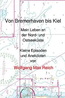E-Book (epub) Von Bremerhaven bis Kiel von Wolfgang Max Reich