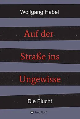 E-Book (epub) Auf der Straße ins Ungewisse von Wolfgang Habel