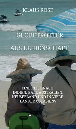 E-Book (epub) Globetrotter aus Leidenschaft von Klaus Rose