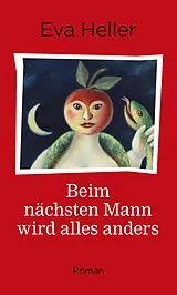 E-Book (epub) Beim nächsten Mann wird alles anders von Eva Heller
