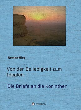 E-Book (epub) Von der Beliebigkeit zum Idealen - Die Korintherbriefe von Roman Nies