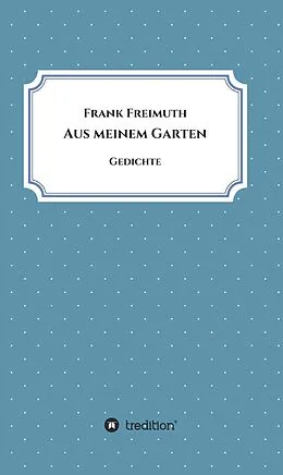 E-Book (epub) Aus meinem Garten von Frank Freimuth