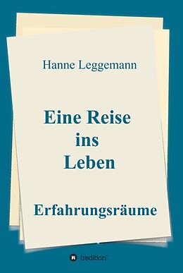 Fester Einband Eine Reise ins Leben von Hanne Leggemann