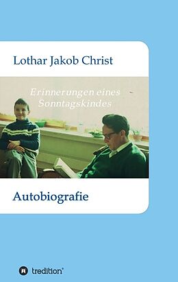 Kartonierter Einband Erinnerungen eines Sonntagskindes von Lothar Jakob Christ