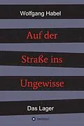 E-Book (epub) Auf der Straße ins Ungewisse von Wolfgang Habel