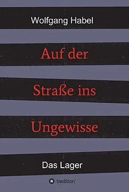E-Book (epub) Auf der Straße ins Ungewisse von Wolfgang Habel