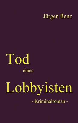 Kartonierter Einband Tod eines Lobbyisten von Jürgen Renz