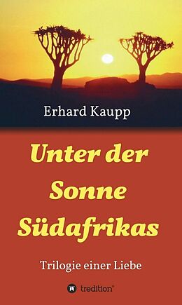 Fester Einband Unter der Sonne Südafrikas von Erhard Kaupp